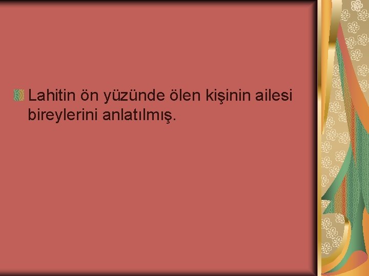 Lahitin ön yüzünde ölen kişinin ailesi bireylerini anlatılmış. 