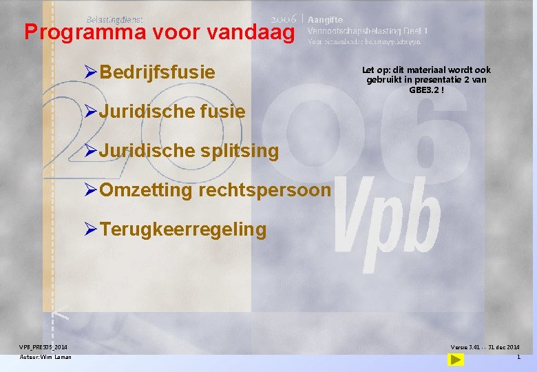 Programma voor vandaag ØBedrijfsfusie Let op: dit materiaal wordt ook gebruikt in presentatie 2