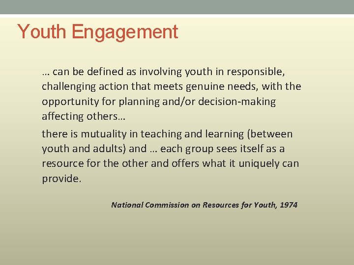 Youth Engagement … can be defined as involving youth in responsible, challenging action that