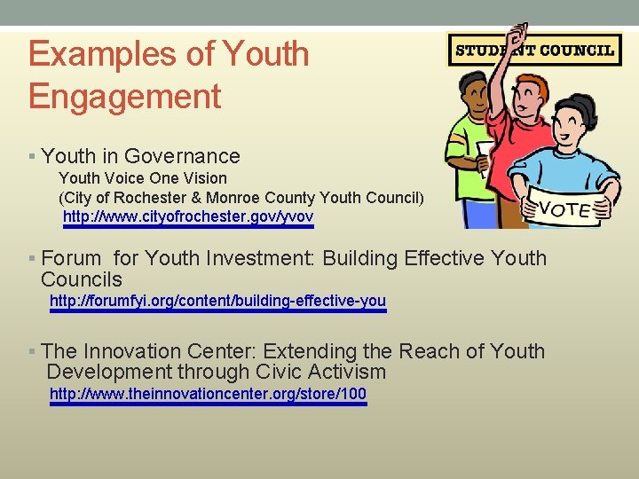 Examples of Youth Engagement § Youth in Governance Youth Voice One Vision (City of