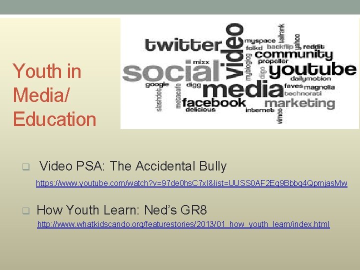 Youth in Media/ Education q Video PSA: The Accidental Bully https: //www. youtube. com/watch?