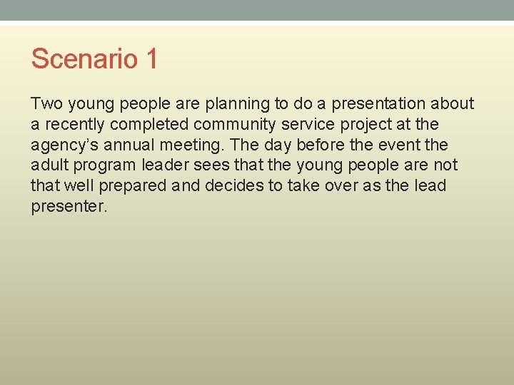 Scenario 1 Two young people are planning to do a presentation about a recently