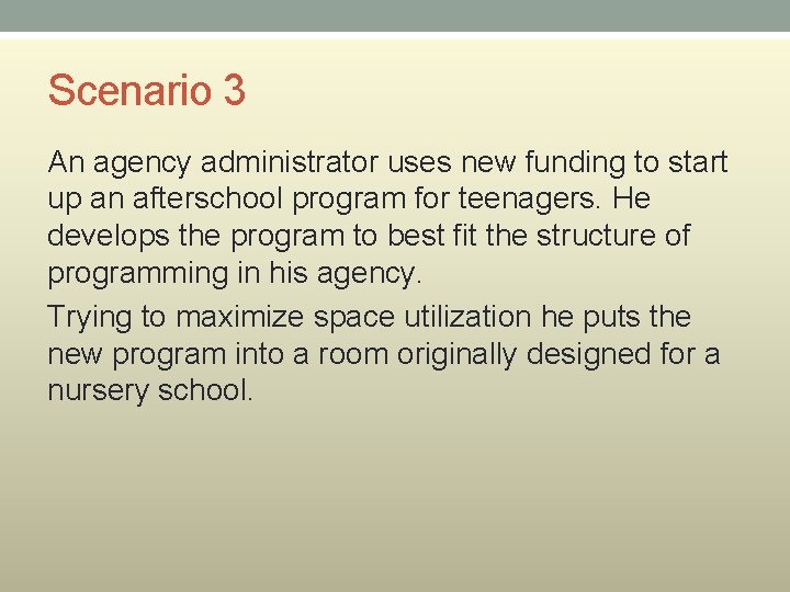 Scenario 3 An agency administrator uses new funding to start up an afterschool program