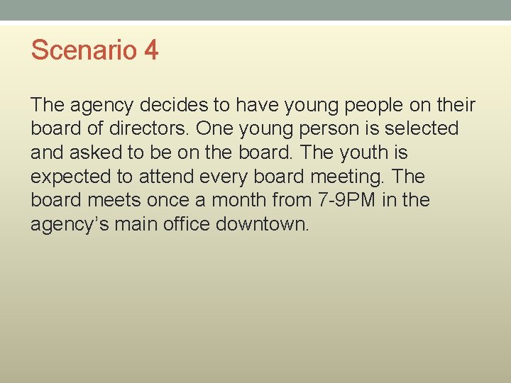 Scenario 4 The agency decides to have young people on their board of directors.