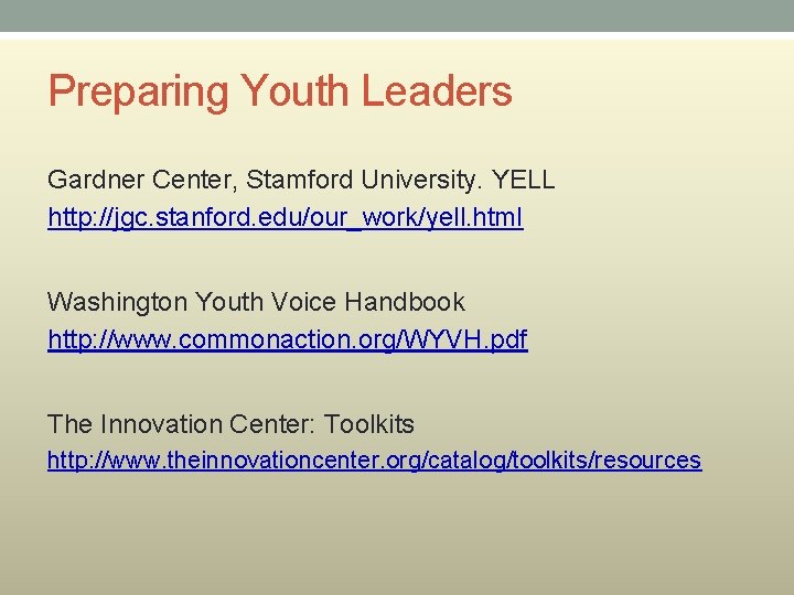 Preparing Youth Leaders Gardner Center, Stamford University. YELL http: //jgc. stanford. edu/our_work/yell. html Washington