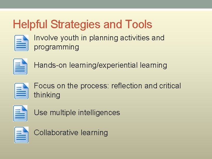 Helpful Strategies and Tools Involve youth in planning activities and programming Hands-on learning/experiential learning