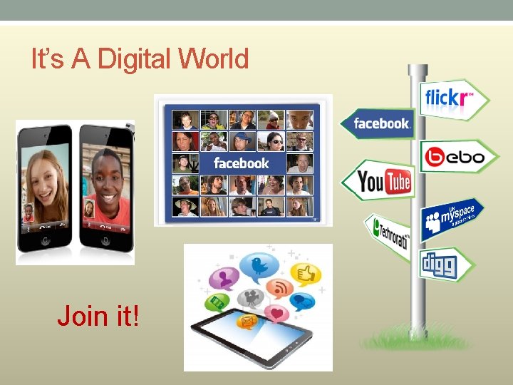 It’s A Digital World Join it! 