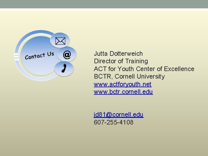 Jutta Dotterweich Director of Training ACT for Youth Center of Excellence BCTR, Cornell University