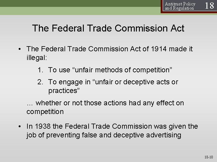 Antitrust Policy and Regulation 18 The Federal Trade Commission Act • The Federal Trade