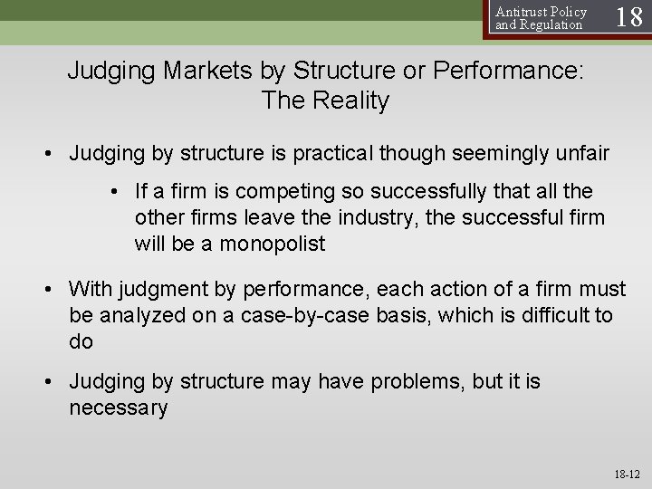 Antitrust Policy and Regulation 18 Judging Markets by Structure or Performance: The Reality •