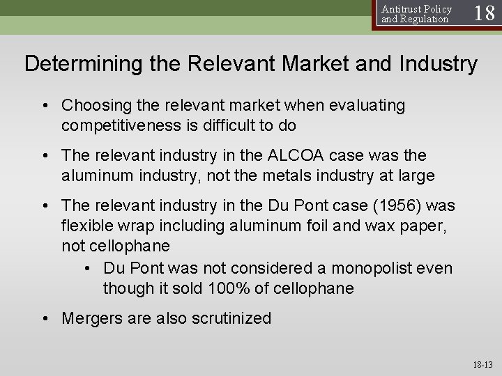 Antitrust Policy and Regulation 18 Determining the Relevant Market and Industry • Choosing the