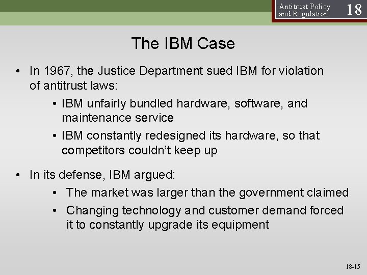 Antitrust Policy and Regulation 18 The IBM Case • In 1967, the Justice Department