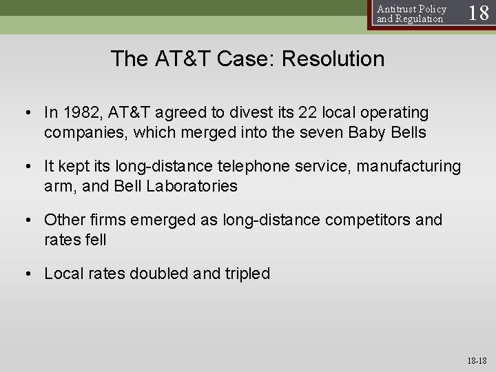 Antitrust Policy and Regulation 18 The AT&T Case: Resolution • In 1982, AT&T agreed