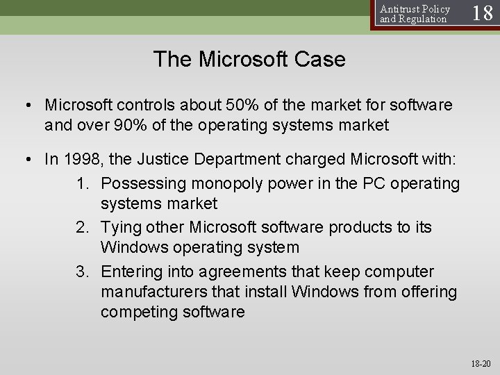 Antitrust Policy and Regulation 18 The Microsoft Case • Microsoft controls about 50% of