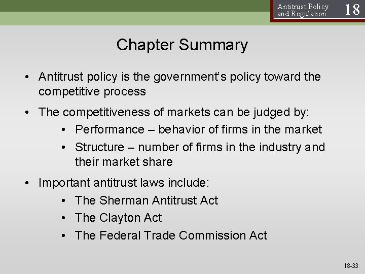 Antitrust Policy and Regulation 18 Chapter Summary • Antitrust policy is the government’s policy