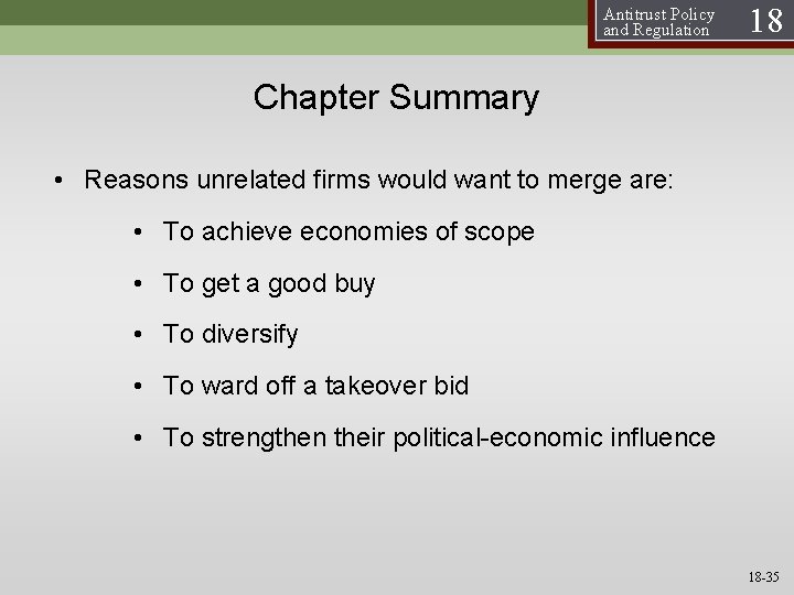 Antitrust Policy and Regulation 18 Chapter Summary • Reasons unrelated firms would want to