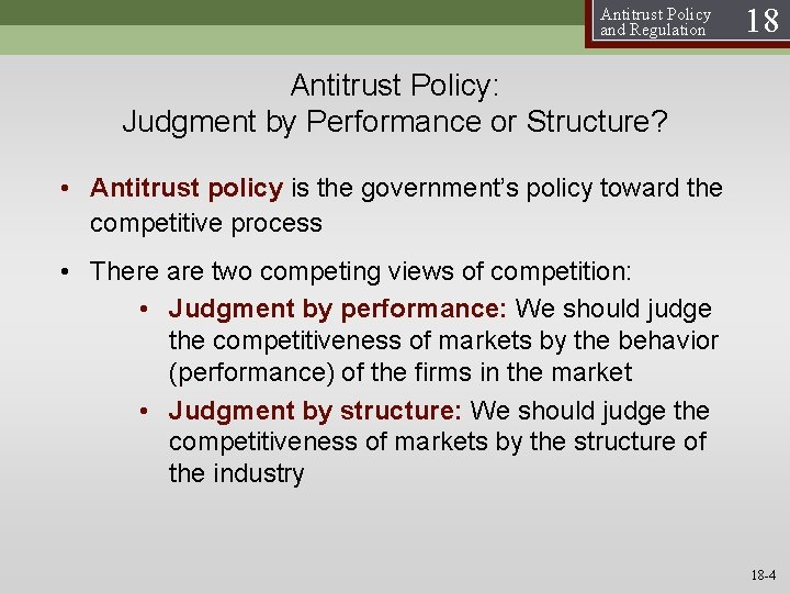 Antitrust Policy and Regulation 18 Antitrust Policy: Judgment by Performance or Structure? • Antitrust