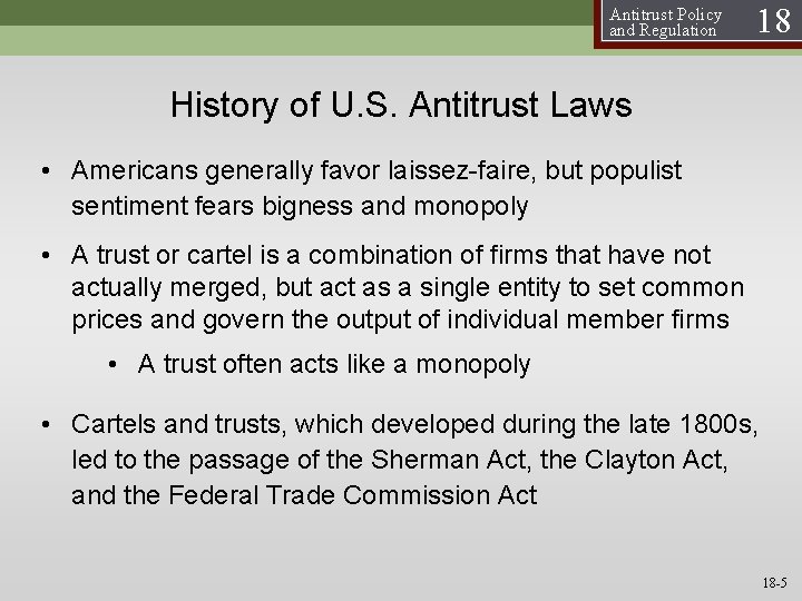 Antitrust Policy and Regulation 18 History of U. S. Antitrust Laws • Americans generally