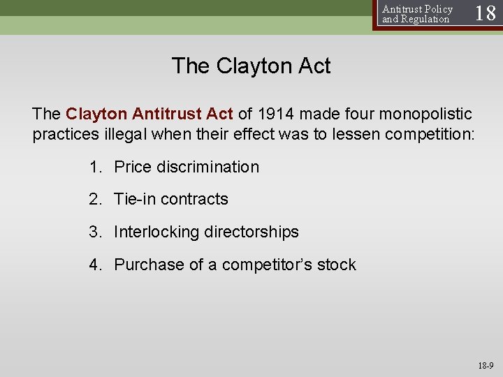 Antitrust Policy and Regulation 18 The Clayton Act The Clayton Antitrust Act of 1914