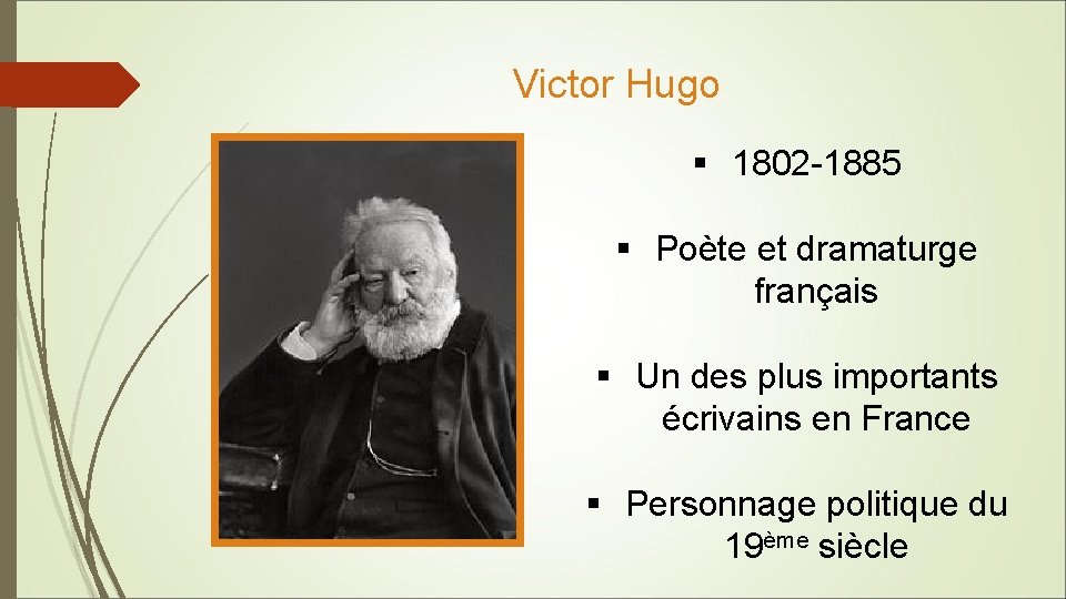Victor Hugo § 1802 -1885 § Poète et dramaturge français § Un des plus