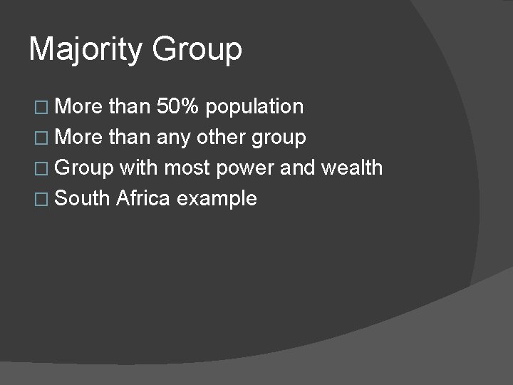 Majority Group � More than 50% population � More than any other group �