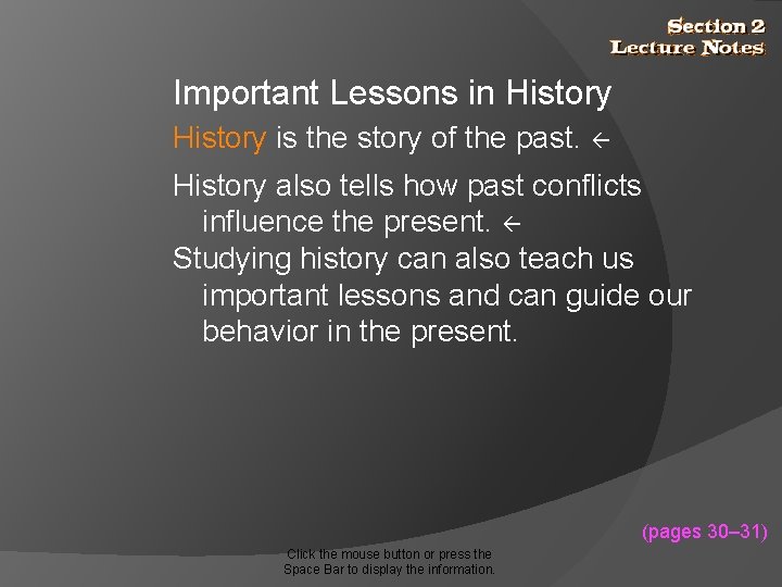 Important Lessons in History is the story of the past. History also tells how