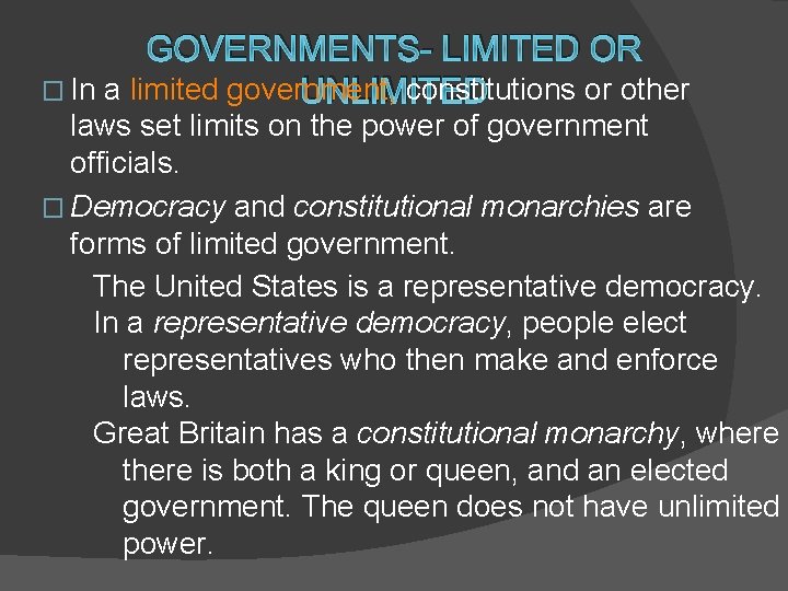 GOVERNMENTS- LIMITED OR � In a limited government, constitutions or other UNLIMITED laws set