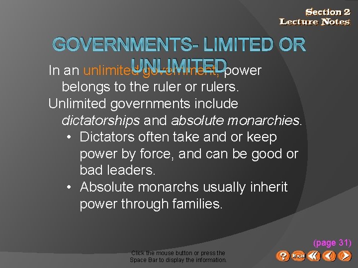 GOVERNMENTS- LIMITED OR UNLIMITED In an unlimited government, power belongs to the ruler or