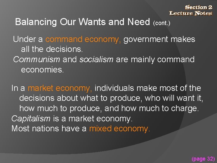 Balancing Our Wants and Need (cont. ) Under a command economy, government makes all