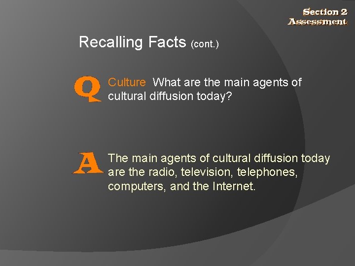 Recalling Facts (cont. ) Culture What are the main agents of cultural diffusion today?