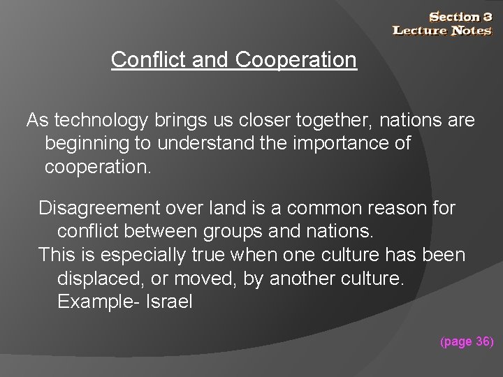 Conflict and Cooperation As technology brings us closer together, nations are beginning to understand