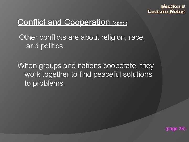 Conflict and Cooperation (cont. ) Other conflicts are about religion, race, and politics. When
