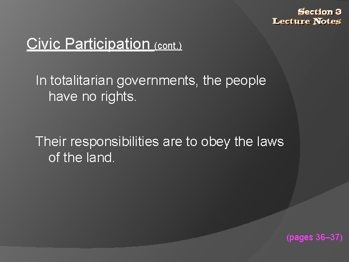 Civic Participation (cont. ) In totalitarian governments, the people have no rights. Their responsibilities