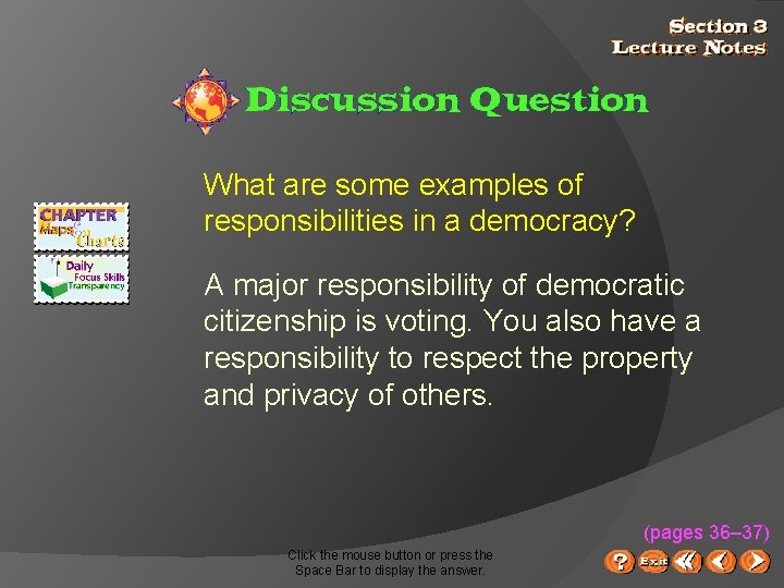 What are some examples of responsibilities in a democracy? A major responsibility of democratic