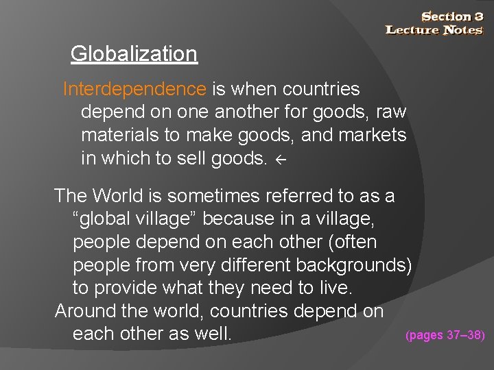 Globalization Interdependence is when countries depend on one another for goods, raw materials to