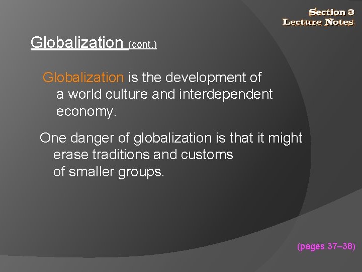 Globalization (cont. ) Globalization is the development of a world culture and interdependent economy.