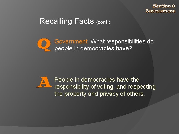 Recalling Facts (cont. ) Government What responsibilities do people in democracies have? People in