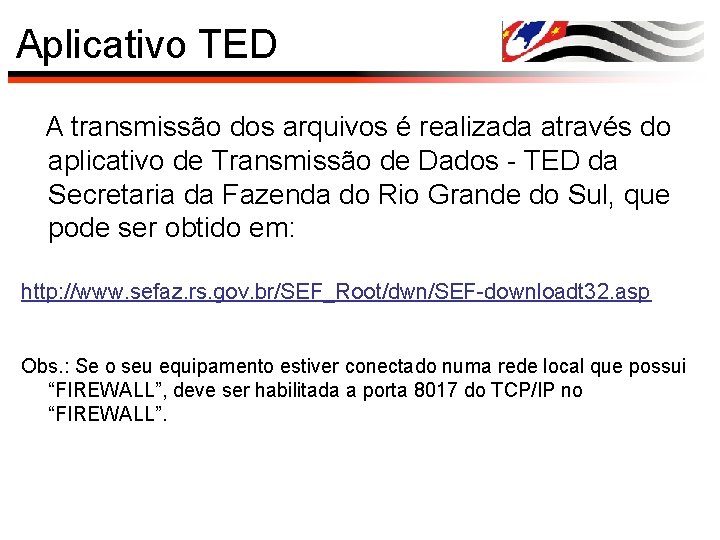 Aplicativo TED A transmissão dos arquivos é realizada através do aplicativo de Transmissão de