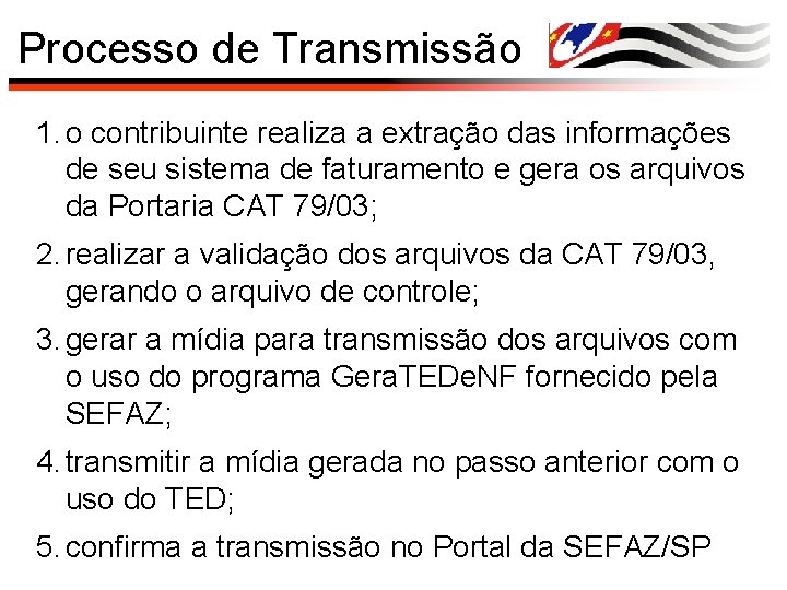 Processo de Transmissão 1. o contribuinte realiza a extração das informações de seu sistema