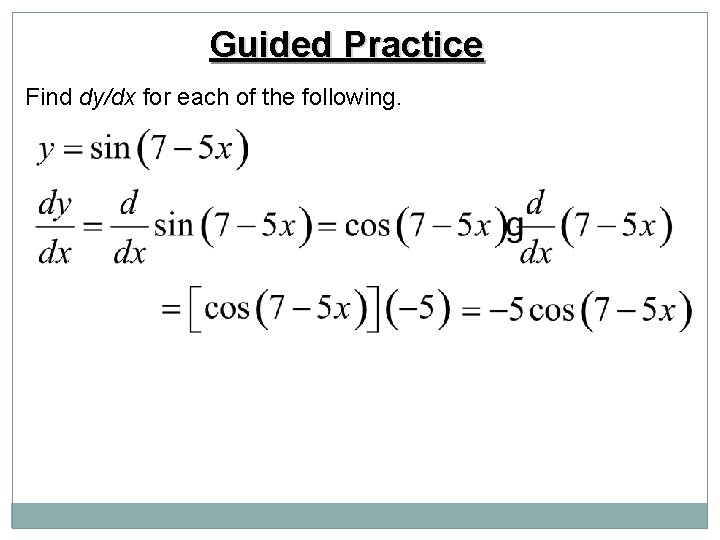 Guided Practice Find dy/dx for each of the following. Guided Practice Find dy/dx for each of the following.