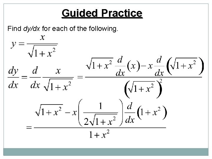 Guided Practice Find dy/dx for each of the following. 