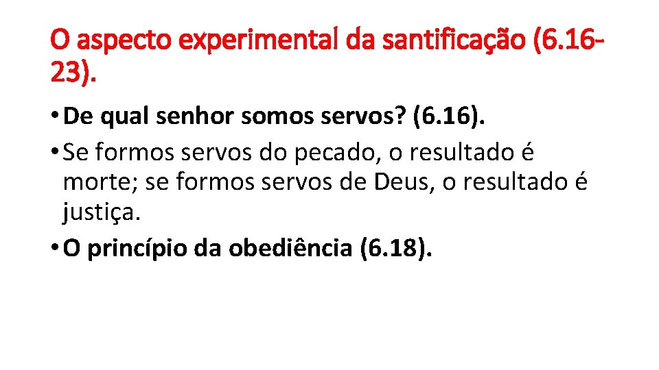 O aspecto experimental da santificação (6. 1623). • De qual senhor somos servos? (6.