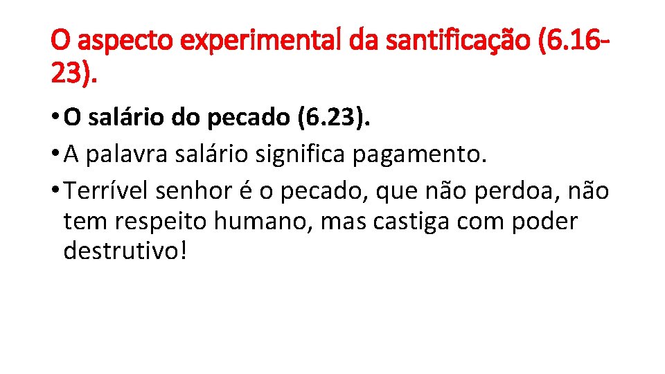 O aspecto experimental da santificação (6. 1623). • O salário do pecado (6. 23).