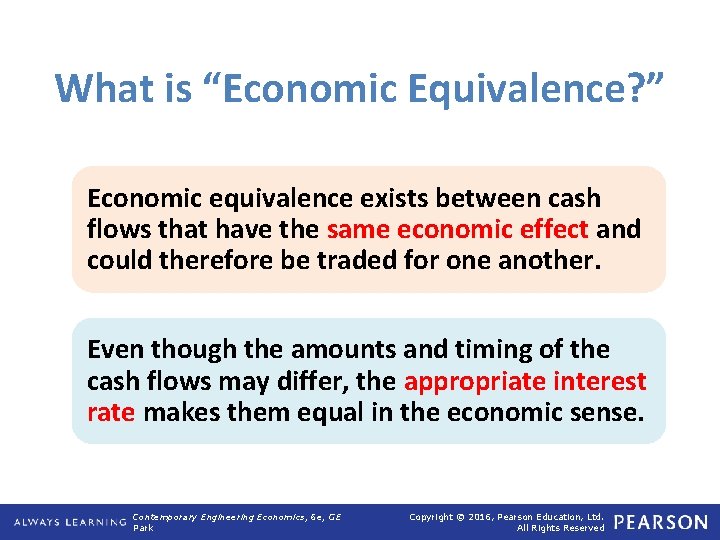 What is “Economic Equivalence? ” Economic equivalence exists between cash flows that have the