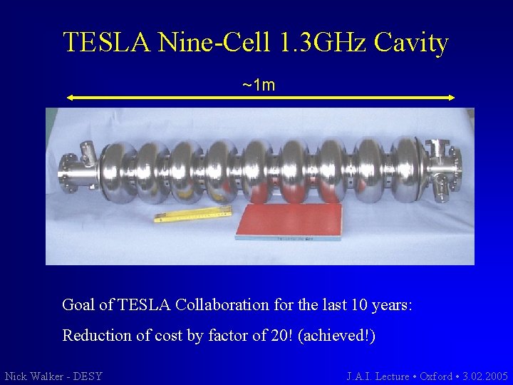 TESLA Nine-Cell 1. 3 GHz Cavity ~1 m Goal of TESLA Collaboration for the