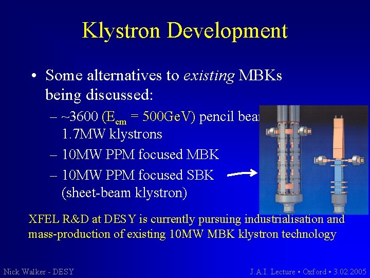 Klystron Development • Some alternatives to existing MBKs being discussed: – ~3600 (Ecm =