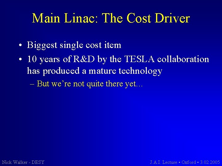 Main Linac: The Cost Driver • Biggest single cost item • 10 years of