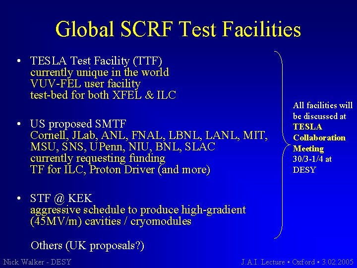 Global SCRF Test Facilities • TESLA Test Facility (TTF) currently unique in the world
