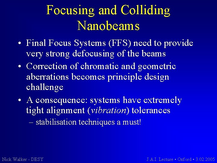 Focusing and Colliding Nanobeams • Final Focus Systems (FFS) need to provide very strong