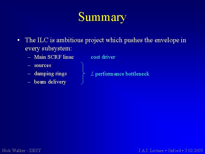 Summary • The ILC is ambitious project which pushes the envelope in every subsystem: